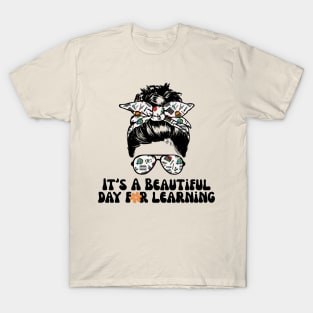 It's A Beautiful Day For Learning Messy Bun T-Shirt